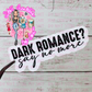 13 – Dark Romance? Say no more