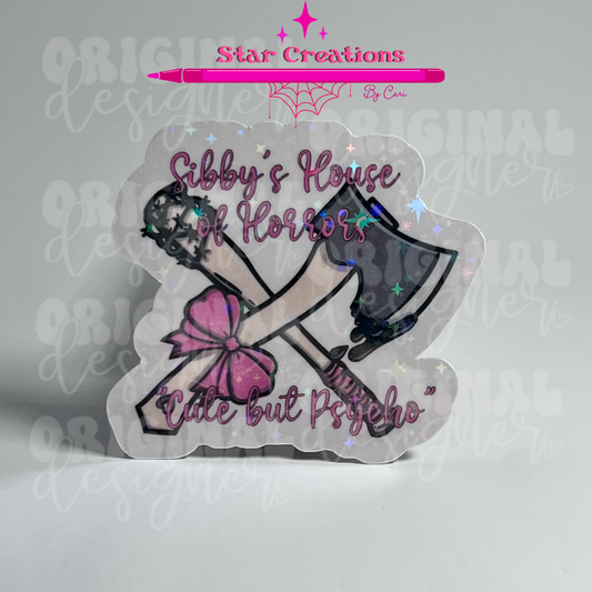 004 Sibby's House of Horror - Sticker - Holographic or Matte